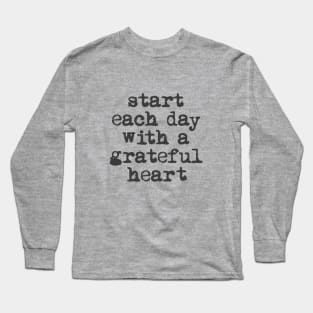 Start Each Day With a Grateful Heart in black and white Long Sleeve T-Shirt